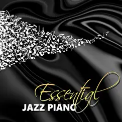 Essential Jazz Piano - Best Background Dinner Music Solo Piano Essentials Edition, Restaurant Music, Chill Lounge, Piano Music, Jazz Piano, Relaxing Instrumental Music by Piano Jazz Masters album reviews, ratings, credits