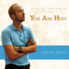 You Are Holy - Joshua Aaron