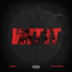Wit It (feat. Molly Brazy) - Single by Kazzie album reviews, ratings, credits
