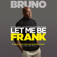 Frank Bruno & Nick Owens - Let Me Be Frank: Tough, Honest and Straight from the Heart (Unabridged) artwork