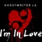 I'm in Love - Ghostwriter LA lyrics