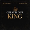 Reagan Mills - Great Is Our King (feat. Shara McKee)
