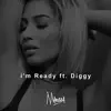 I'm Ready (feat. Diggy) - Single album lyrics, reviews, download