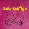 Solo Contigo - Single album lyrics, reviews, download