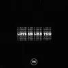 Stream & download Love Me Like You (feat. nobigdyl.) - Single