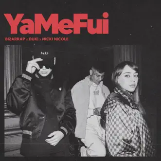 YaMeFui - Single by Bizarrap, Duki & NICKI NICOLE album reviews, ratings, credits