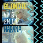 Blondie - Rapture (Live from Havana, 2019)