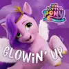 Glowin' Up (From the Netflix Film "My Little Pony: A New Generation") - Single album lyrics, reviews, download