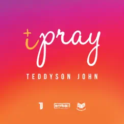 I Pray - Single by Teddyson John album reviews, ratings, credits