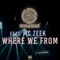 Where We From (feat. Mc Zeek) - Brains lyrics