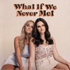 What If We Never Met - Single