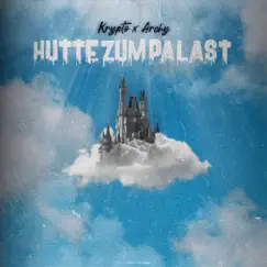 Hütte zum Palast (feat. Archy) - Single by Krypto album reviews, ratings, credits