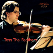 Toss the Feathers - Old Violin 1755