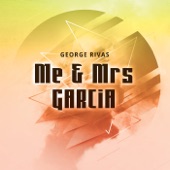 George Rivas - Me & Mrs Garcia