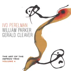 The Art of the Improv Trio, Vol. 4 by Ivo Perelman, Matthew Shipp & Gerald Cleaver album reviews, ratings, credits