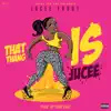 That Thang Is Jucee - Single album lyrics, reviews, download