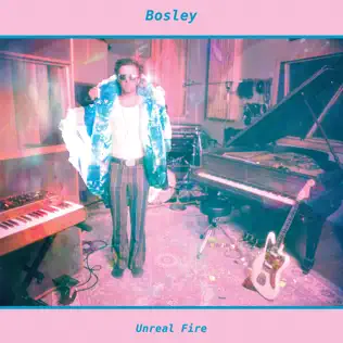 lataa albumi Bosley - Unreal Fire