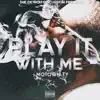 Play It With Me (feat. Motown Ty) - Single album lyrics, reviews, download