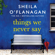 Sheila O'Flanagan - Things We Never Say