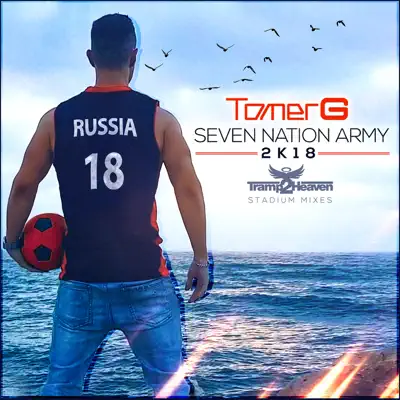 Seven Nation Army 2K18 Tramp2Heaven Stadium Remixes - Single - Tomer G Seven Nation Army 2K18 Tramp2Heaven Stadium Remixes - Single - Tomer G