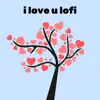 Stream & download I Love U Lofi - Single