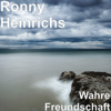 Wahre Freundschaft - Ronny Heinrichs
