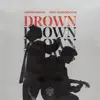 Drown (feat. Clinton Kane) - Single album lyrics, reviews, download