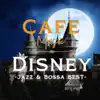 CAFE MUSIC Jazz & Bossa - The Best of Disney - album lyrics, reviews, download