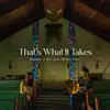 That's What It Takes (feat. Michael Card) - Single album lyrics, reviews, download