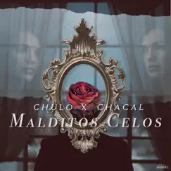 Malditos Celos - Single by El Chulo & Chacal album reviews, ratings, credits