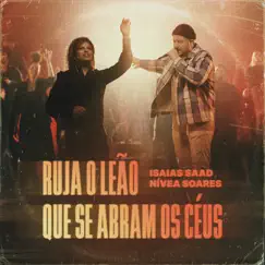 Ruja o Leão / Que Se Abram os Céus (Ao Vivo) - Single by Isaias Saad & Nivea Soares album reviews, ratings, credits