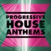 Progressive House Anthems (DJ Mix)