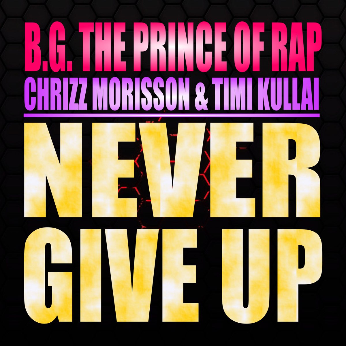 ‎Never Give Up - EP By B.G. The Prince Of Rap, Chrizz Morisson & Timi ...