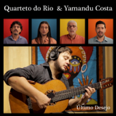 Último Desejo - Quarteto do Rio & Yamandu Costa