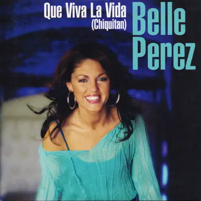 Que Viva la Vida (Chiquitan) - Single - Belle Perez