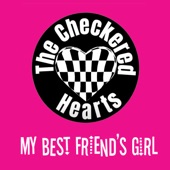 The Checkered Hearts - My Best Friend's Girl