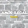 Amor Ilegal - Single album lyrics, reviews, download