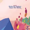 Birds Fly Higher Than the Moon - Single album lyrics, reviews, download