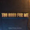 Too Good For Me - Single album lyrics, reviews, download