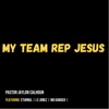 My Team Rep Jesus (feat. I.C. Jonez, ETURNUL & Mo Danger) - Single