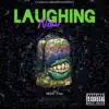 Laughing Now - Single album lyrics, reviews, download