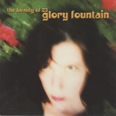 Glory Fountain - The Beauty of 23 (Slip so Easily)