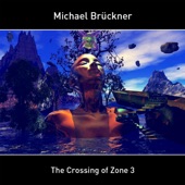 Michael Brückner - The Crossing of Zone 3 (Parts 1 & 2)