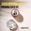 Soda Opening and Pouring over Ice Sound Effects - Single album lyrics, reviews, download