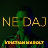 Kristian Marolt - Ne Daj