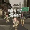 Earn My Stripes (feat. Maryott Woo & GrindHard E) - Single album lyrics, reviews, download