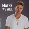 Stream & download Maybe We Will - Single