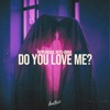 Do You Love Me? - Single