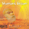 Shamanic Dream - Anugama