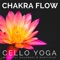 1st Chakra: Root Chakra (Muladhara Chakra) - Cello Yoga lyrics